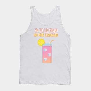 No Tea, No Shade, No Pink Lemonade Tank Top